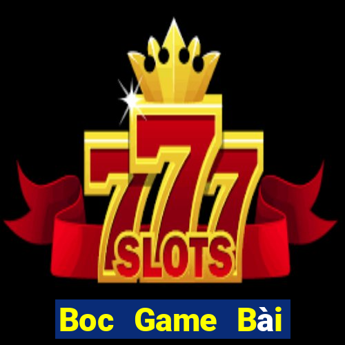 Boc Game Bài Online Chơi Cùng Bạn Bè