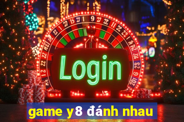 game y8 đánh nhau