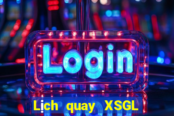 Lịch quay XSGL ngày 24