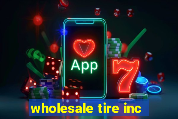 wholesale tire inc