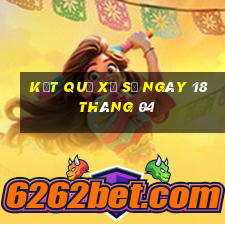 kết quả xổ số ngày 18 tháng 04