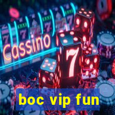 boc vip fun