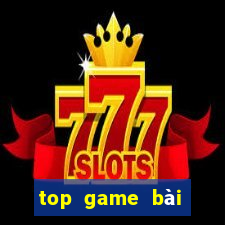 top game bài đổi thưởng uy tín nhất hiện nay