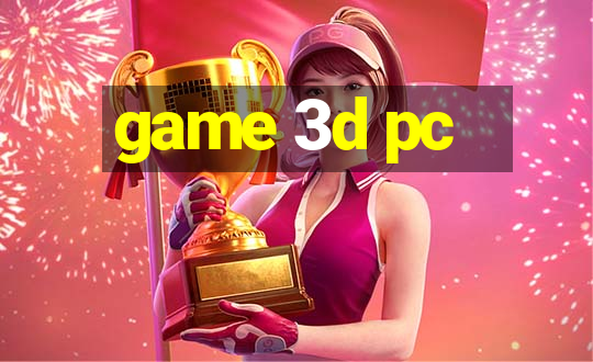 game 3d pc