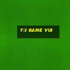 tải game vui