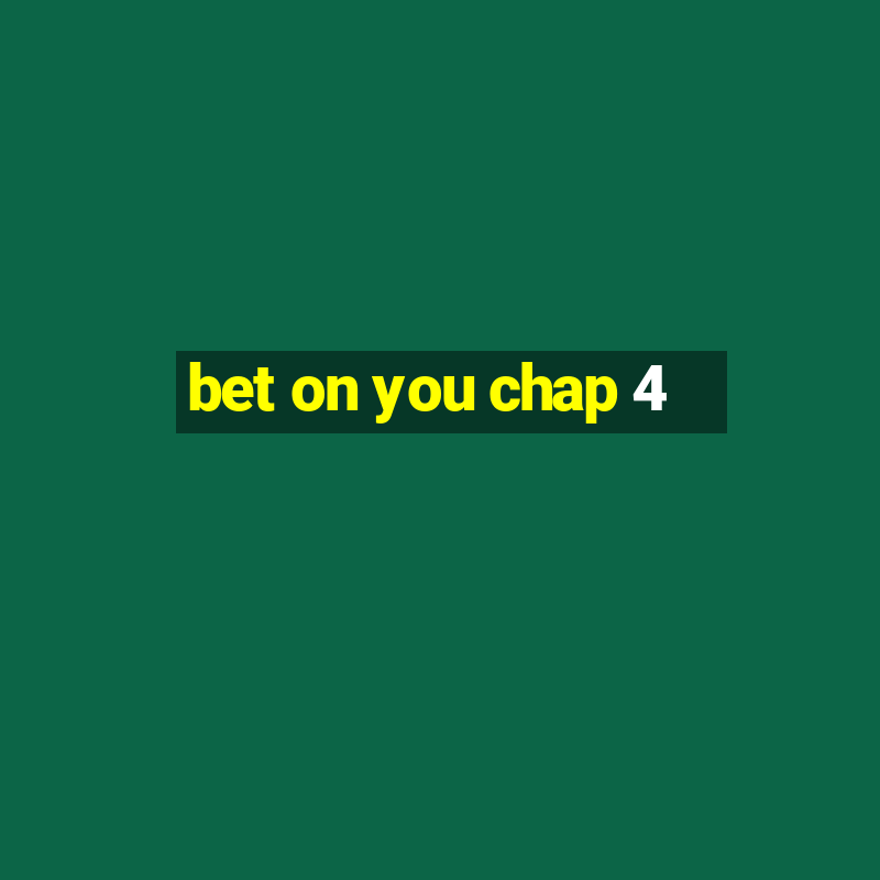 bet on you chap 4