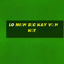 lô miền bắc hay về nhất