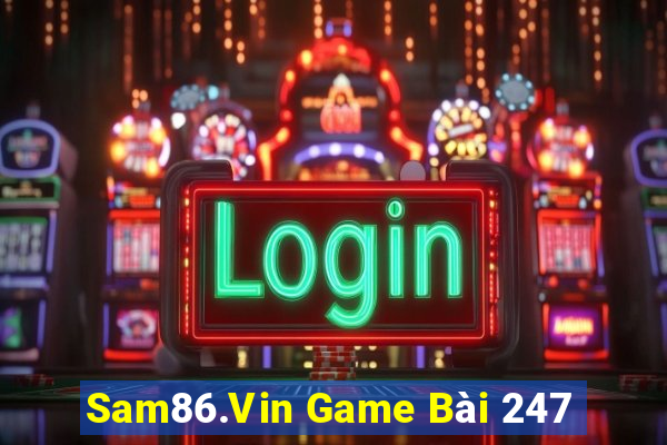 Sam86.Vin Game Bài 247