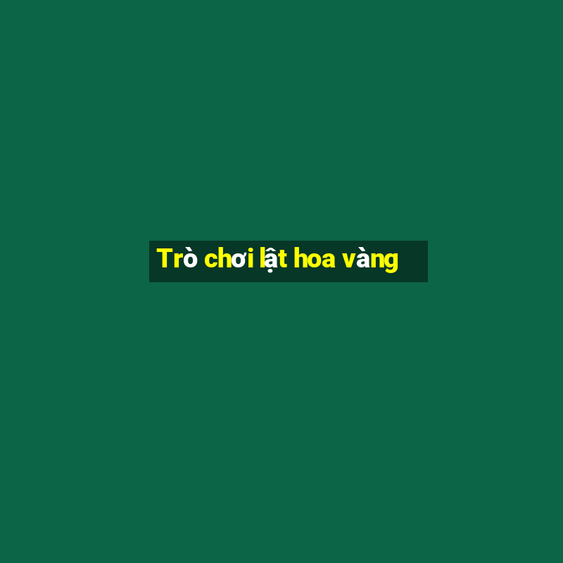 Trò chơi lật hoa vàng