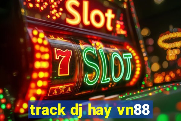 track dj hay vn88