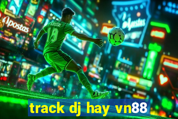 track dj hay vn88