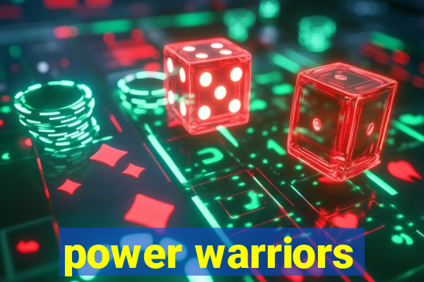 power warriors