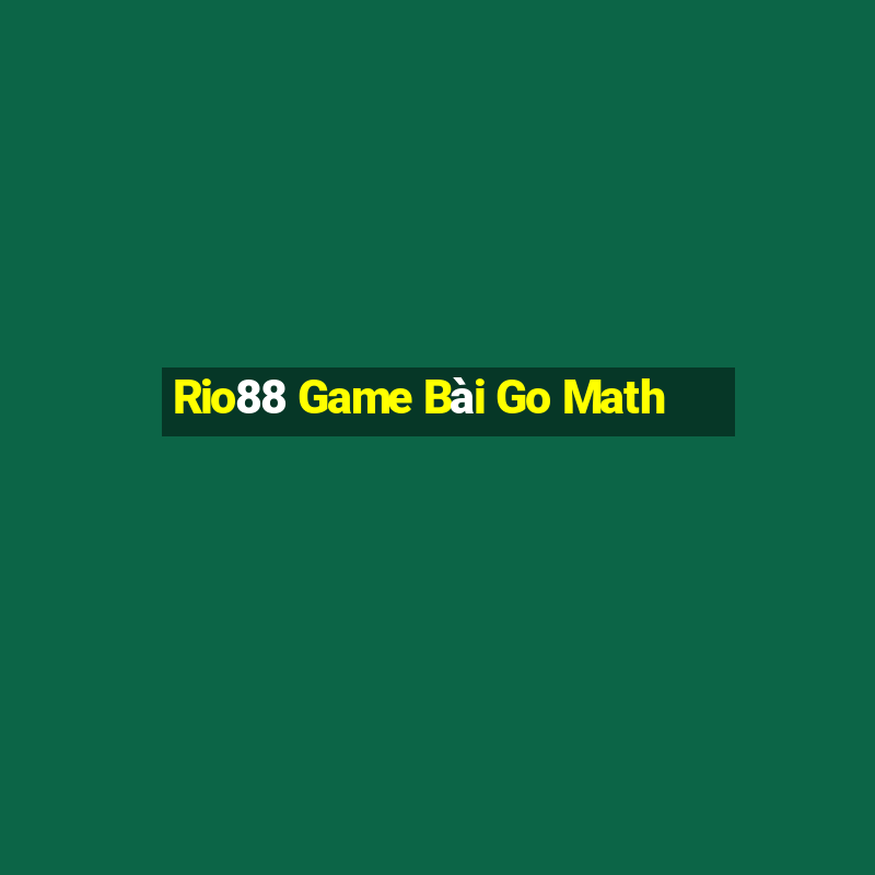 Rio88 Game Bài Go Math