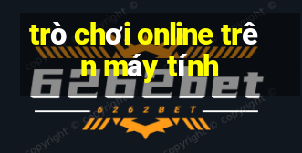 trò chơi online trên máy tính