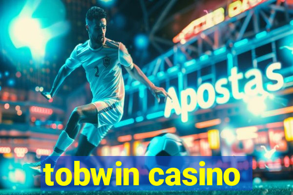 tobwin casino