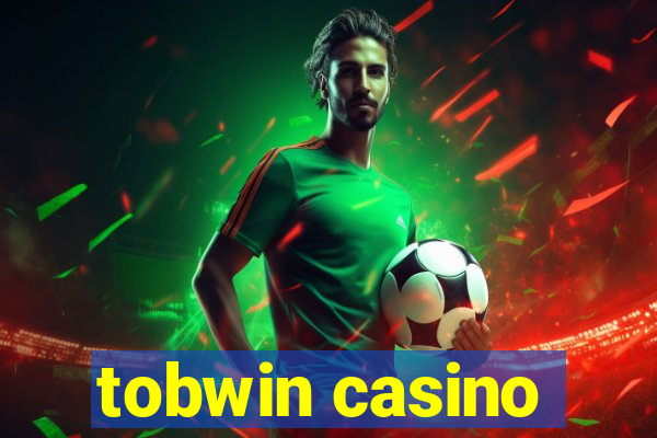 tobwin casino