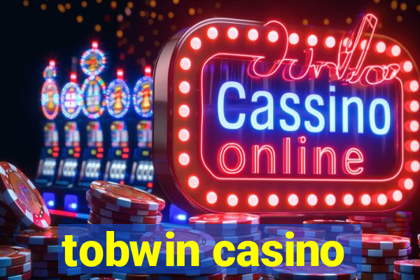 tobwin casino