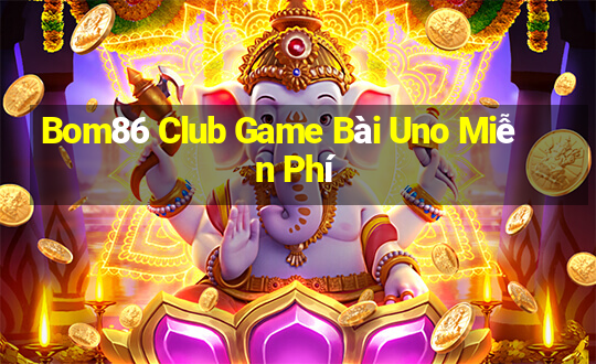 Bom86 Club Game Bài Uno Miễn Phí