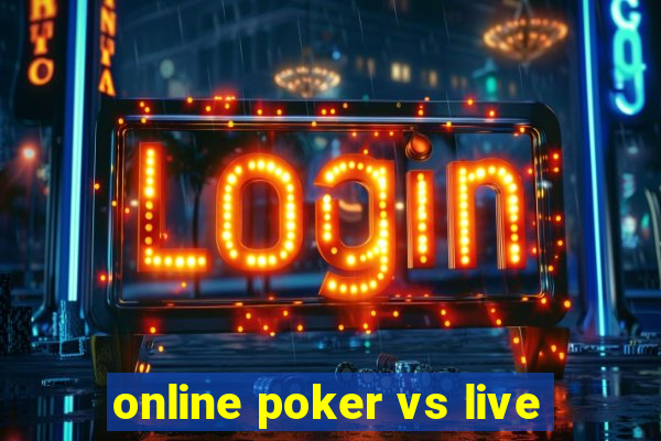 online poker vs live