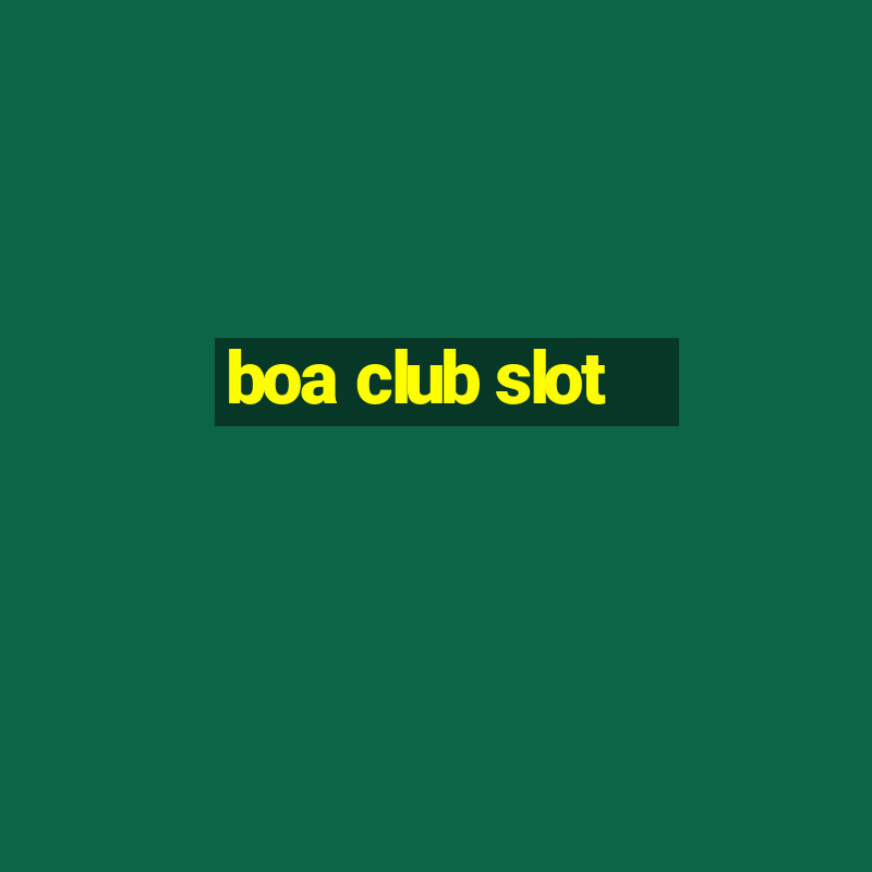 boa club slot