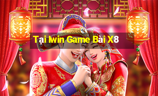 Tại Iwin Game Bài X8