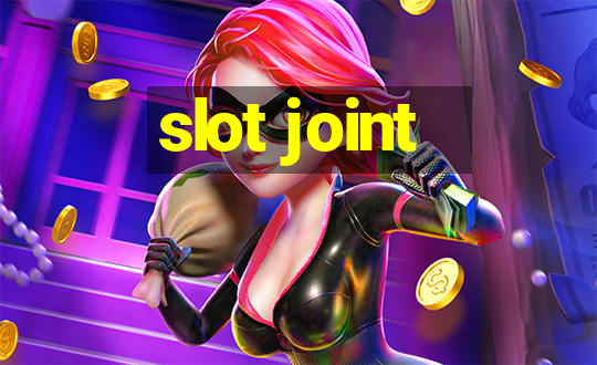 slot joint