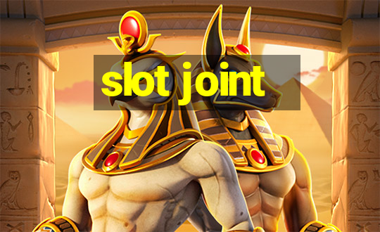 slot joint