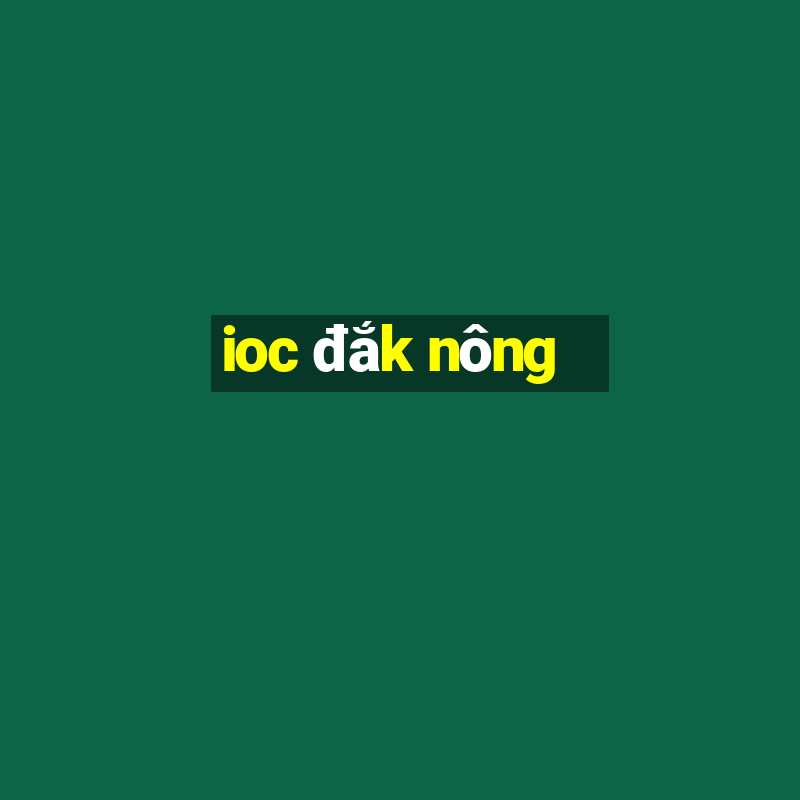 ioc đắk nông