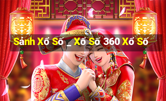 Sảnh Xổ Số _ Xổ Số 360 Xổ Số