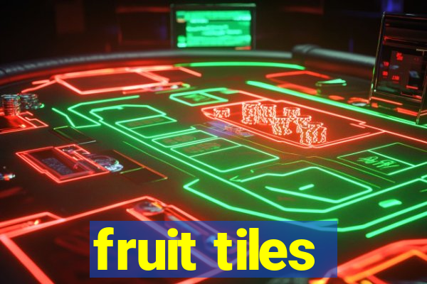 fruit tiles