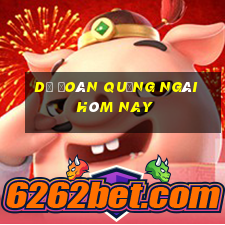 dự đoán quảng ngãi hôm nay