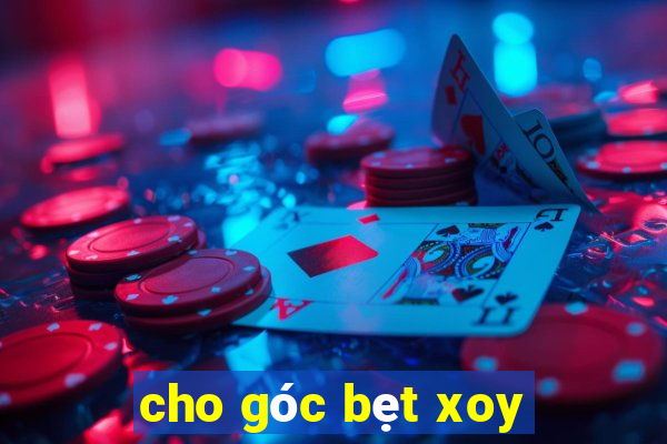 cho góc bẹt xoy