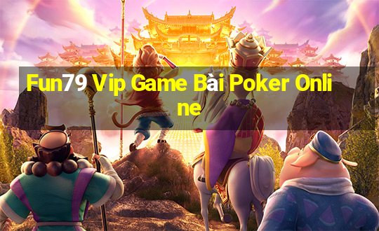 Fun79 Vip Game Bài Poker Online