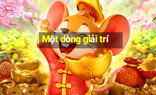 Một dòng giải trí