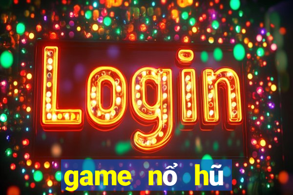 game nổ hũ tiền về như lũ