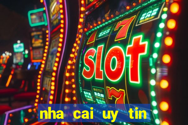 nha cai uy tin hien nay