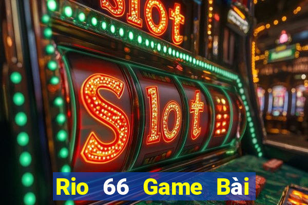 Rio 66 Game Bài Giải Trí