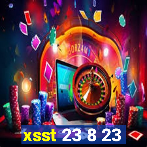 xsst 23 8 23