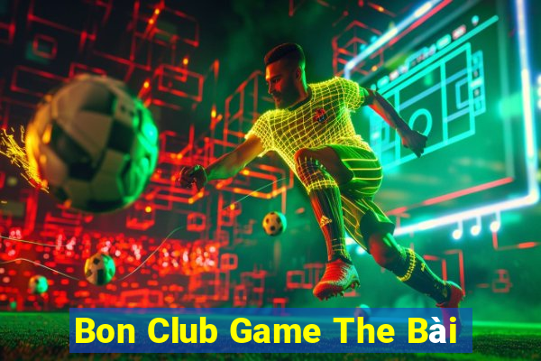 Bon Club Game The Bài