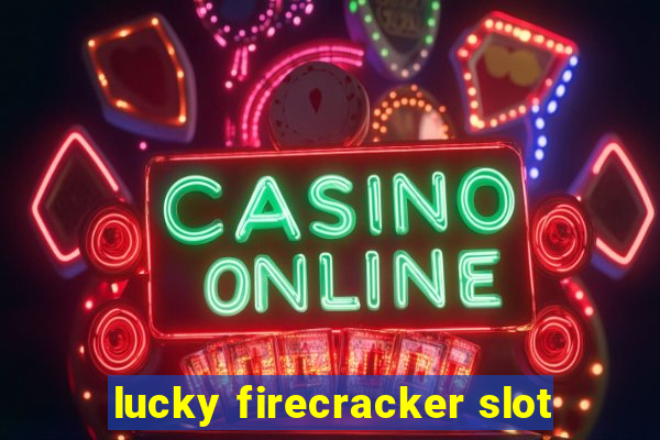 lucky firecracker slot