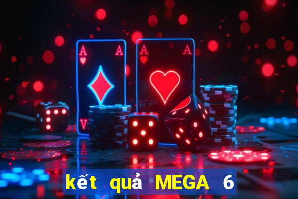 kết quả MEGA 6 45 ngày 9