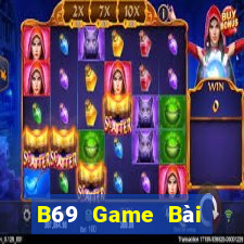 B69 Game Bài Đổi Thưởng Uy Tín