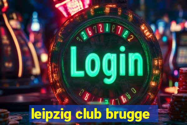 leipzig club brugge