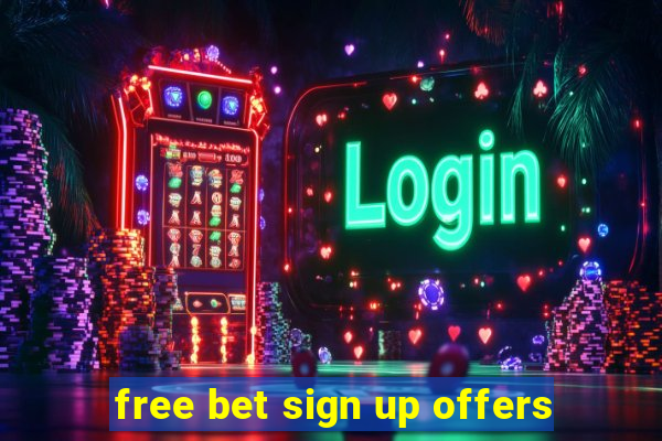 free bet sign up offers