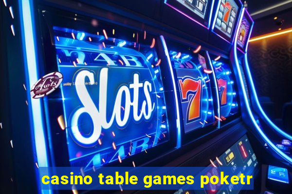 casino table games poketr