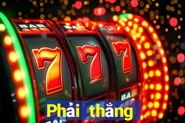 Phải thắng khách nặng