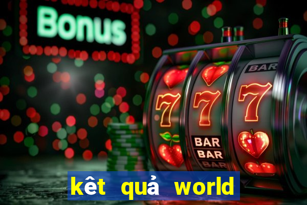 kêt quả world cup 2024