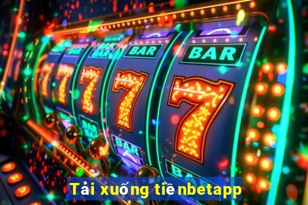 Tải xuống tiềnbetapp