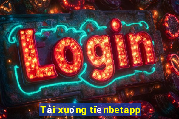 Tải xuống tiềnbetapp