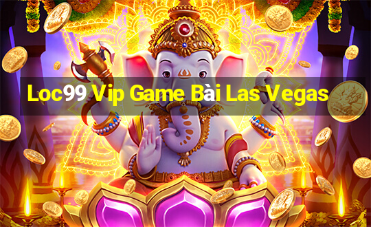 Loc99 Vip Game Bài Las Vegas